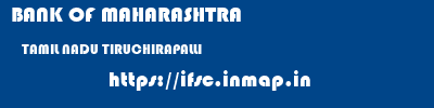 BANK OF MAHARASHTRA  TAMIL NADU TIRUCHIRAPALLI    ifsc code